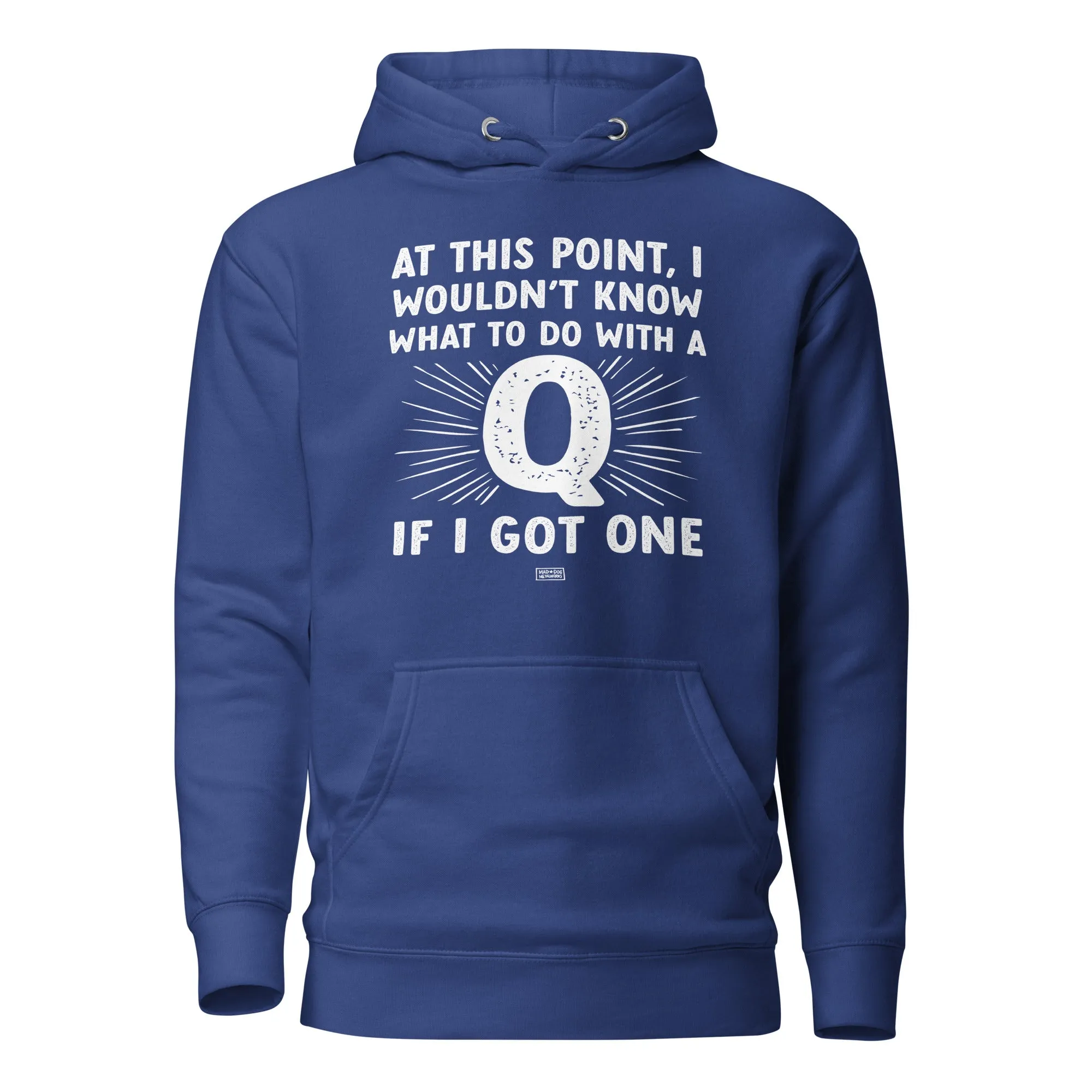 unisex hoodie: a q? for me? really?