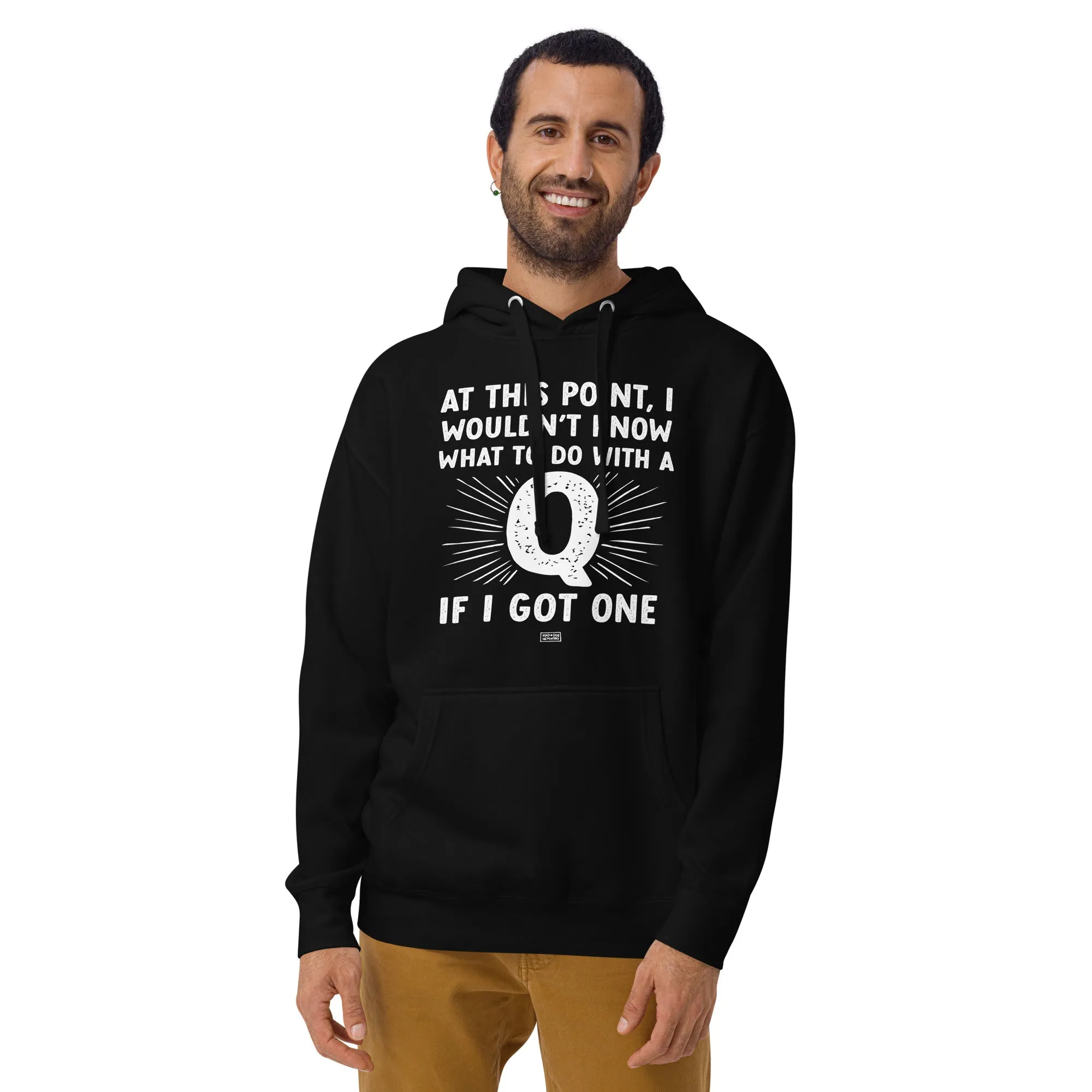 unisex hoodie: a q? for me? really?