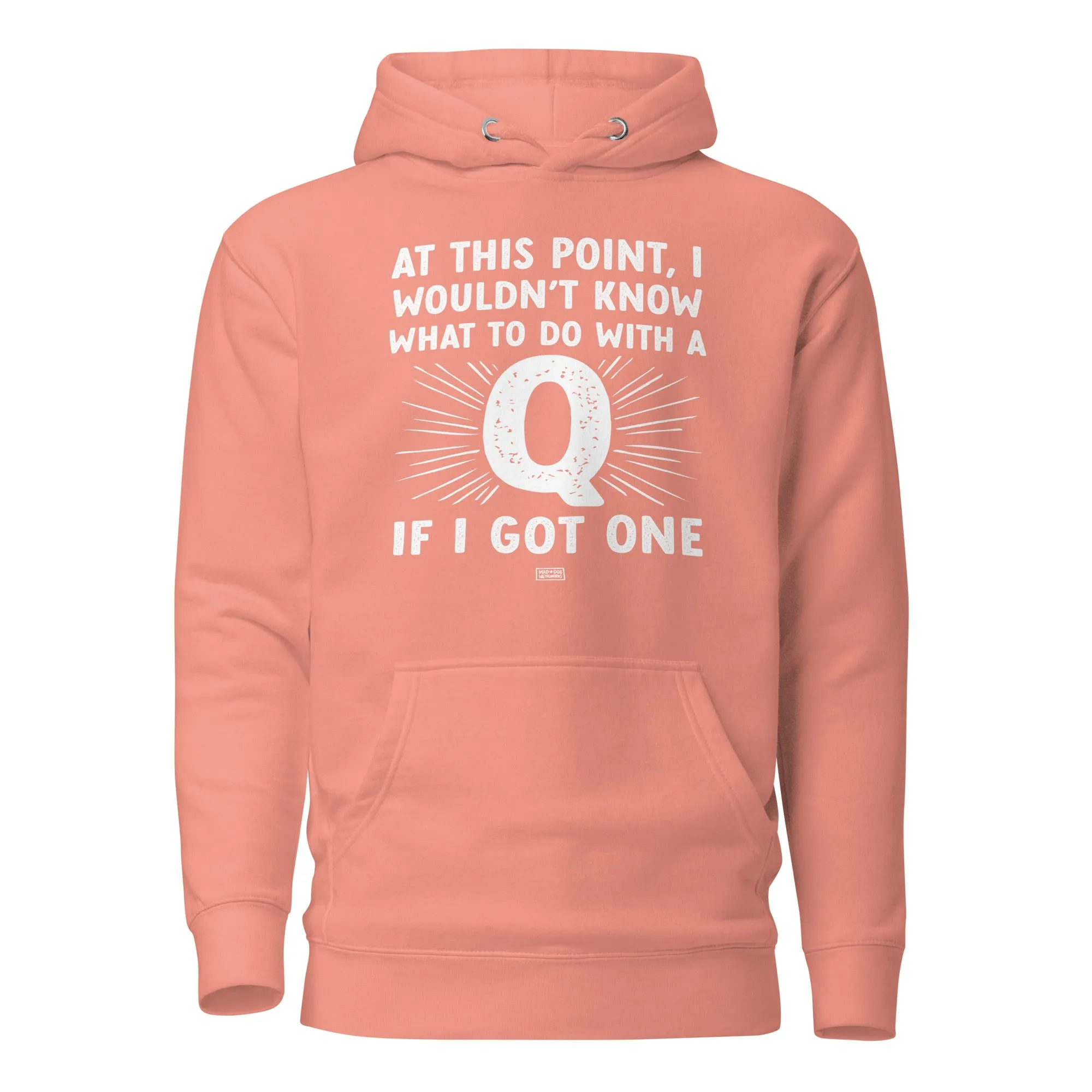 unisex hoodie: a q? for me? really?