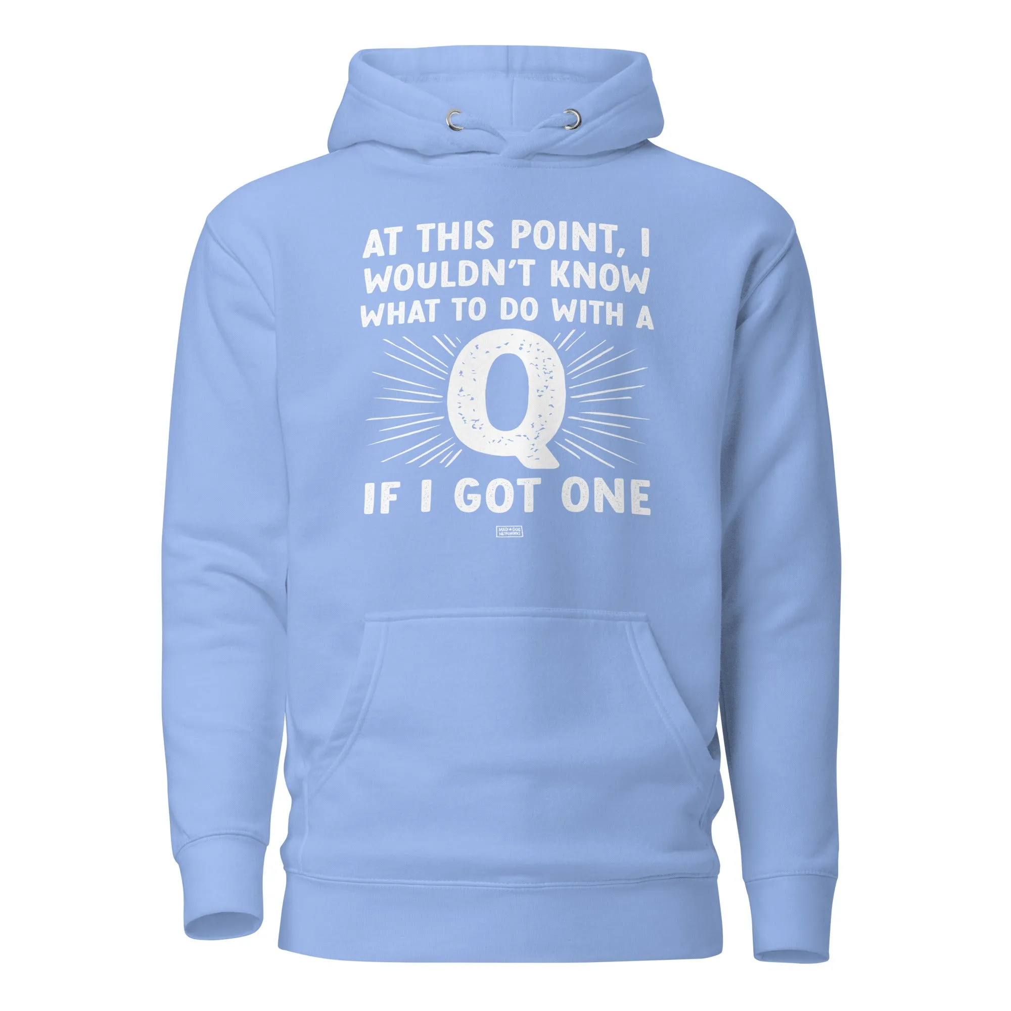 unisex hoodie: a q? for me? really?