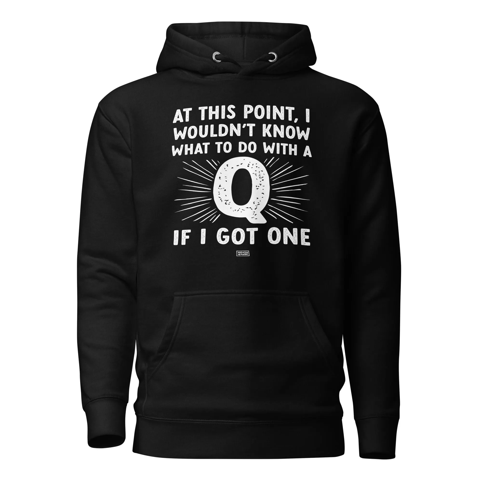 unisex hoodie: a q? for me? really?